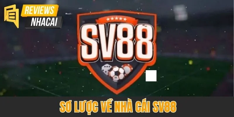 Sơ lược về nhà cái SV88